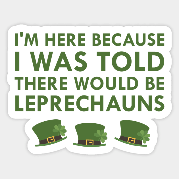 I Was Told There Would Be Leprechauns Ireland St. Patrick's Day Sticker by FlashMac